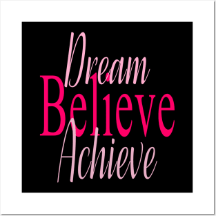 Dream, Believe, Achieve Posters and Art